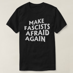 Maak fascisten weer bang t-shirt