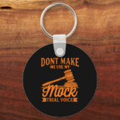 Maak geen advocaat Mijn proefstem van het Mock geb Sleutelhanger (Voorkant)