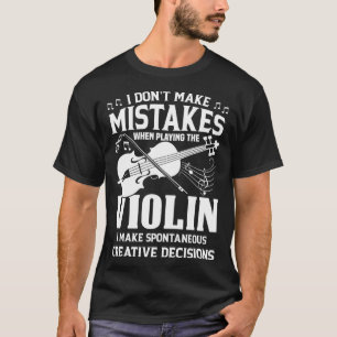 Maak geen fouten spelen viool creatief besluit t-shirt
