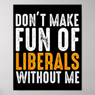 Maak geen grapjes over liberalen zonder mij mannen poster