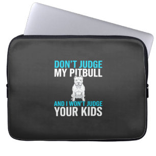 Maak geen oordeel over mijn Pitbull Grappige Hond Laptop Sleeve