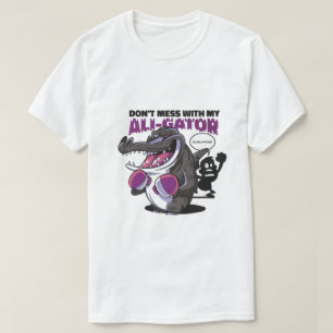 "Maak geen ruzie met mijn Ali-gator T-shirt