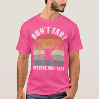 Maak geen scheten grappige Workout Leg Day Gewicht T-shirt