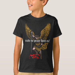 Maak geen vrede met het kwaad Aartsengel Michael o T-shirt