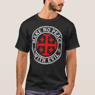 Maak Geen Vrede Met Slechte Tempeliers Jerusalem T-shirt