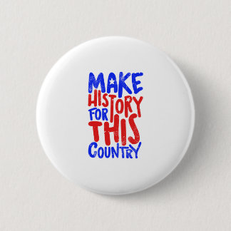 Maak Geschiedenis Voor Dit Land Ronde Button 5,7 Cm