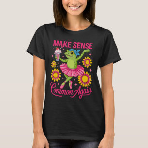 Maak Gezond Verstand Weer Grappig Kikkers Ballet D T-shirt
