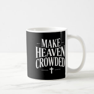Maak Hemel Gevuld Christelijk Citaat Ontwerp  Koffiemok