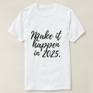 Maak het in 2025 waar t-shirt