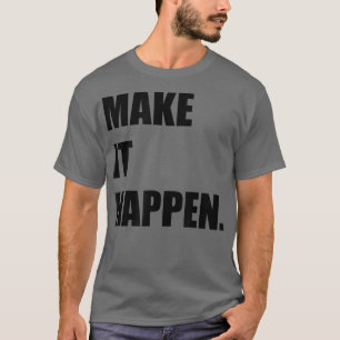 MAAK HET MOtivatie-INspiratie GEBEUREN T-shirt