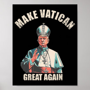 Maak het Vaticaan weer groot - Paus Trump Meme 1 Poster