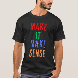 Maak het zinvol t-shirt