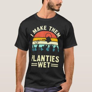 maak ik ze planten nat Gardener Gardenin T-shirt