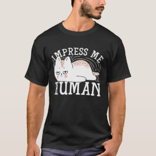 Maak indruk op mij menselijke kat t-shirt