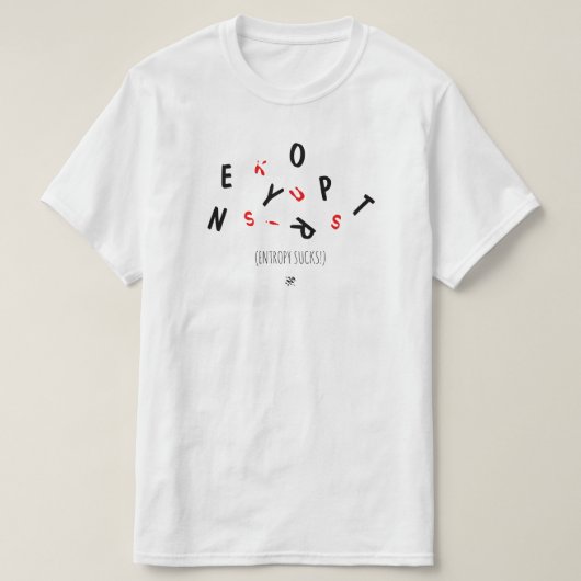 Maak je druk over entropie (d.w.z. veroudering) -  t-shirt (Design voorkant)