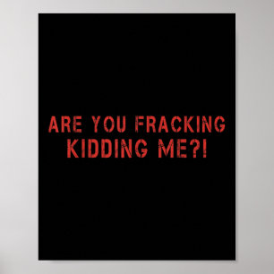 Maak je een grapje over mijn LNG-olieonderzoek? Poster