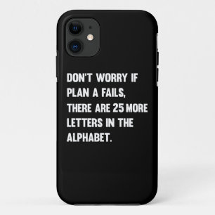 Maak je geen zorgen als plan A mislukt...   HUMOR iPhone 11 Hoesje