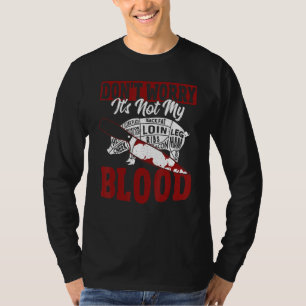 Maak je geen zorgen dat het niet mijn bloedslager t-shirt