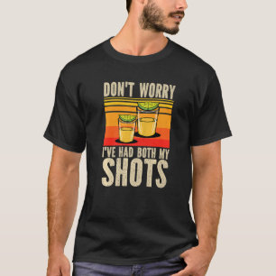 Maak je geen zorgen dat ik allebei mijn Shots-vacc T-shirt