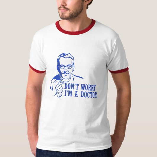 Maak je geen zorgen dat ik dokter ben t-shirt (Voorkant)