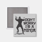 Maak je geen zorgen dat ik een Ninja ben Magneet (Voorkant / Achterkant)