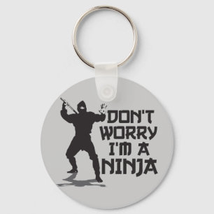 Maak je geen zorgen dat ik een Ninja ben Sleutelhanger
