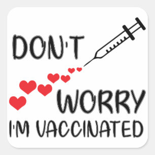 Maak je geen zorgen dat ik gevaccineerd ben vierkante sticker