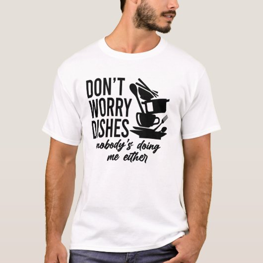 Maak je geen zorgen dat niemand me ook doet t-shirt (Voorkant)