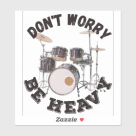 Maak je geen zorgen - Drum Design Sticker