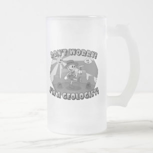 Maak je geen zorgen! Ik ben een geoloog! Matglas Bierpul