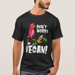 Maak je geen zorgen ik ben veganist - Funny Vegan  T-shirt