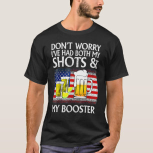 Maak je geen zorgen, ik heb allebei mijn prikken e t-shirt