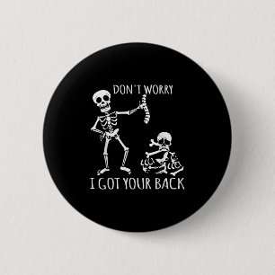 Maak je geen zorgen ik heb je rug - grappige Skele Ronde Button 5,7 Cm