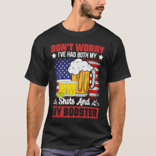 Maak je geen zorgen, ik heb zowel mijn shot als mi t-shirt