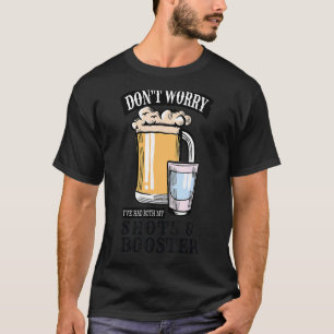 Maak je geen zorgen, ik heb zowel schoten als boos t-shirt