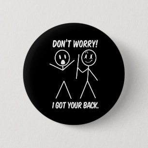 Maak je geen zorgen, ik sta achter je Funny Stick Ronde Button 5,7 Cm