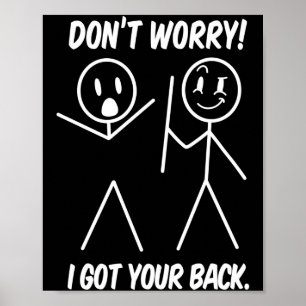 Maak je geen zorgen, ik sta achter je, leuke stick poster