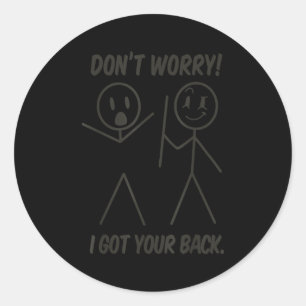 Maak je geen zorgen, ik sta achter je leuke stick ronde sticker