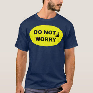 Maak je geen zorgen Industriële Stijl Teken 2 T-shirt