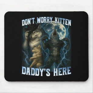 Maak je geen zorgen Kitten Papa is hier Funny Alph Muismat