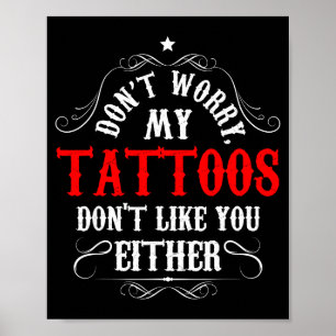 Maak je geen zorgen, mijn tatoeages houden ook nie poster