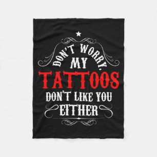 Maak je geen zorgen, mijn tatoeages vinden jou ook fleece deken