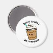 Maak je geen zorgen om Frappey Funny Frappuccino P Magneet (Voorkant / Achterkant)