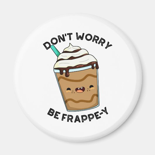 Maak je geen zorgen om Frappey Funny Frappuccino P Magneet (Voorkant)