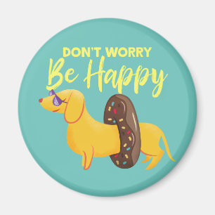 Maak je geen zorgen over de Happy Dachshund Quote Magneet