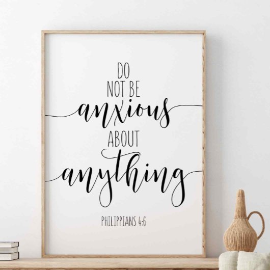 Maak je geen zorgen over iets, Filippijnen 4:6 Poster