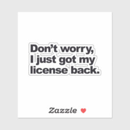 Maak je geen zorgen over mijn werklicentie sticker