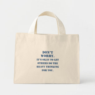 Maak je geen zorgen over plagiarisme mini tote bag
