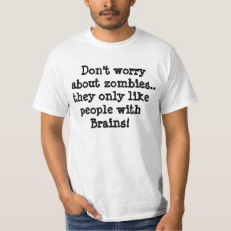 Maak je geen zorgen over zombies... T-shirt