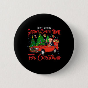 Maak je geen zorgen papa's komen naar huis voor Ke Ronde Button 5,7 Cm